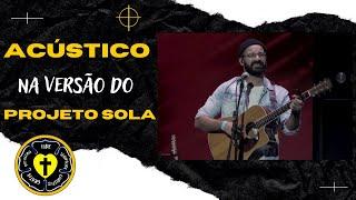 [ESPECIAL] MÚSICAS ACÚSTICAS NA VERSÃO DO PROJETO SOLA | VIOLÃO | PARTE 2