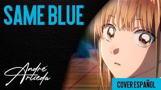 Ao no Hako OP 1 | SAME BLUE | André - A! (Cover Español Latino)