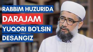 Rabbim huzurida darajam yuqori bo'lsin desangiz | "Hikamul Atoiyya" darslari 11-dars