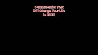 5 Habits That Will Change Your Life In 2025 Read Description #SelfImprovement #DailyMotivation