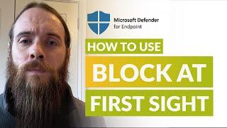 Stop New Malware with Block at First Sight | Defender for Endpoint