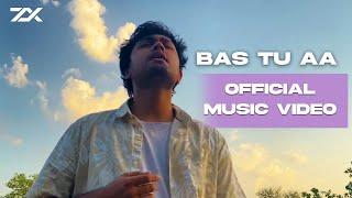 ZelliX - Bas Tu Aa (Official Music Video) | Latest Hindi Songs 2021