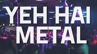 Yeh Hai Metal