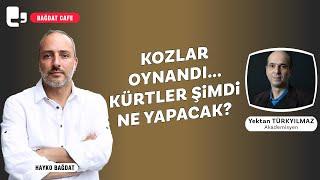 Kozlar oynandı... Kürtler şimdi ne yapacak? | Yektan Türkyılmaz | Bağdat Cafe