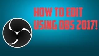 How To Record Using OBS 2017!