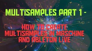 Multisamples Part 1 - How to Create Multisamples in Maschine and Ableton Live