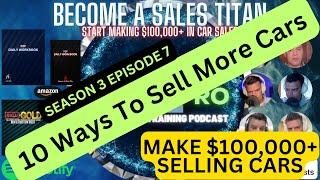 10 Ways To Sell More Cars s3e7 - Poor2Pro Car Sales Training Podcast