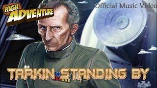 Tarkin Standing By - Official High Adventure Music Video