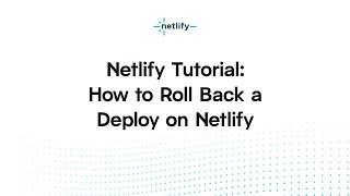 Netlify Tutorial – How to roll back a deploy on Netlify