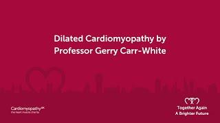 Dilated Cardiomyopathy – Prof. Gerry Carr-White