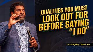 Qualities You Must look Out For Before Saying I Do | Dr. Kingsley Okonkwo