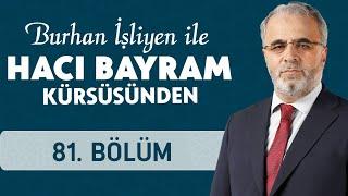 Ahiret Bilinci - Burhan İşliyen İle Hacı Bayram Kürsüsünden 81.Bölüm