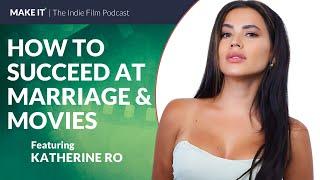 How to Succeed at Marriage & Movies | Katherine Ro