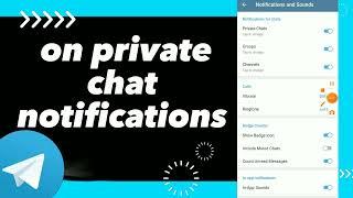 How To turn On Private chat Notifications On Telegram App