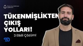 Tükenmişlik Sendromu ve Yorgunlukla Başa Çıkmanın Yolları!