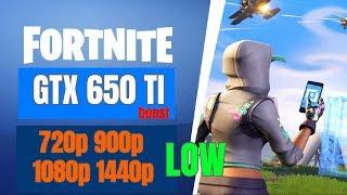 GTX 650 ti BOOST / Fortnite / 720p-900p-1080p-1440-LOW