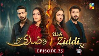 Woh Ziddi Si - Episode 25 - 23rd Nov 2024 [ Aina Asif & Shazeal Shaukat ]  SIA BEAUTY CREAM - HUM TV