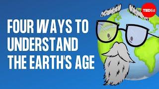 Four ways to understand the Earth's age - Joshua M. Sneideman