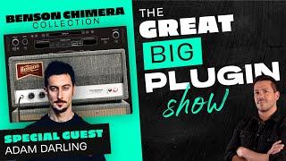 Benson Chimera Collection | The Great Big Plugin Show Live - Ft. Adam Darling