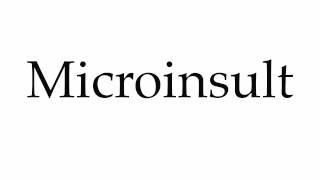 How to Pronounce Microinsult