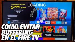 Como Evitar el Buffering en un Amazon Fire TV - Reproduce Videos Sin Cortes