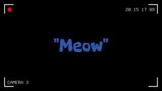 "Meow"