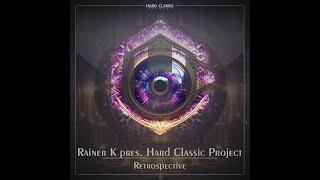 Rainer K pres. Hard Classic Project - Retrospective (Hard Mix) (official preview)