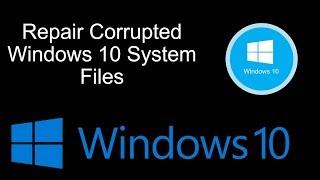 How Repair Corrupted Windows 10 System Files