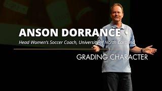 Anson Dorrance, 22 time National Champion, former Head Women's Soccer Coach UNC | Grading Character