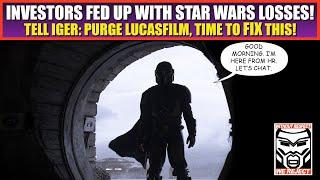 Investors to Iger: FIX Star Wars NOW | PURGE Lucasfilm, Hire Experts, and Make Us MONEY