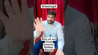 Who all are Thief(chor)-Extort (vasulibaaz ya blackmailer)-Robber (Luteta) and Dacoit (Daaku)…