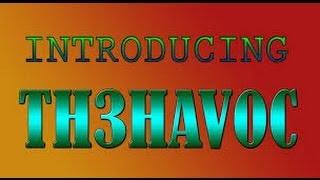 Introducing Th3Hav0c !