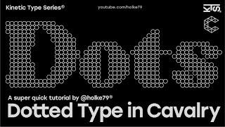 Kinetic Type Series® - Dotted Type in Cavalry