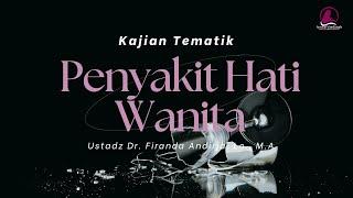 Penyakit Hati Wanita - Ustadz Dr. Firanda Andirja, Lc., M.A