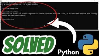 Python was not found; run without arguments to install from the Microsoft Store SOLVED 2024