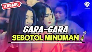 GARA GARA SEBOTOL MINUMAN || DANGDUT REMIX MANTAP || VIRAL TERBARU 2023