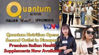 Quantum Nutrition Opens Second Outlet in Dimapur | Premium Italian Health Supplements Now Available