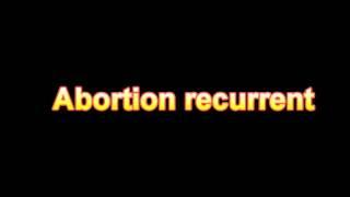 definition of Abortion recurrent - neural network medical dictionary online