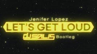 Jennifer Lopez - Let's Get Loud (DJ Salis Bootleg)