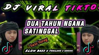 DJ DUA TAHUN NGANA SATINGGAL VERSI SLOW BASS X THAILAND X KENDANG BY12 PROJECT OFFICIAL BASS HOREG