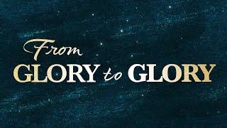 From Glory to Glory | Ps. Steve McCracken // Ekklesia Church - Leadership Conference