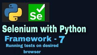 Selenium with Python hybrid framework Tutorial 7 : Running tests on desired browser