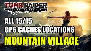 Tomb Raider | Mountain Village GPS Caches Locations (All 15 GPS Caches Locations)