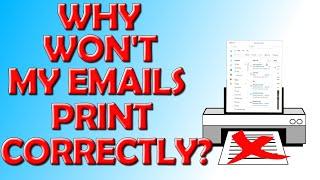  Why Won't My Emails Print Correctly? 