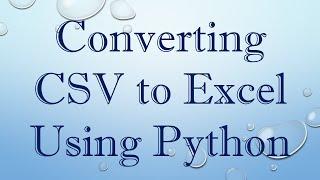 Converting CSV to Excel Using Python