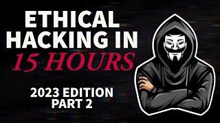 Ethical Hacking in 15 Hours - 2023 Edition - Learn to Hack! (Part 2)