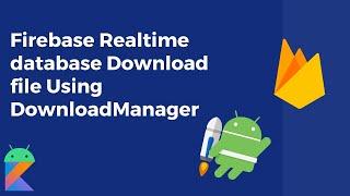 Download file from firebase using DownloadManager into local Storage