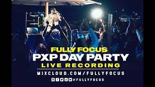 Fully Focus Live @ PXP Day Party