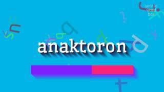 ANAKTORON - HOW TO PRONOUNCE IT?