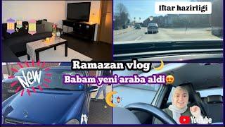 Ramazan Vlog  | Babam yeni Araba aldi | mini alisveris | Iftara ne hazirladim | Günlük Vlog